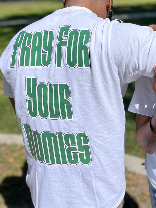 Pray For Your Homies T